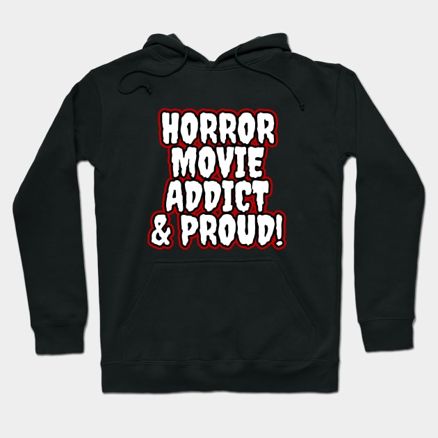 Horror Movie Addict & Proud Hoodie by LunaMay